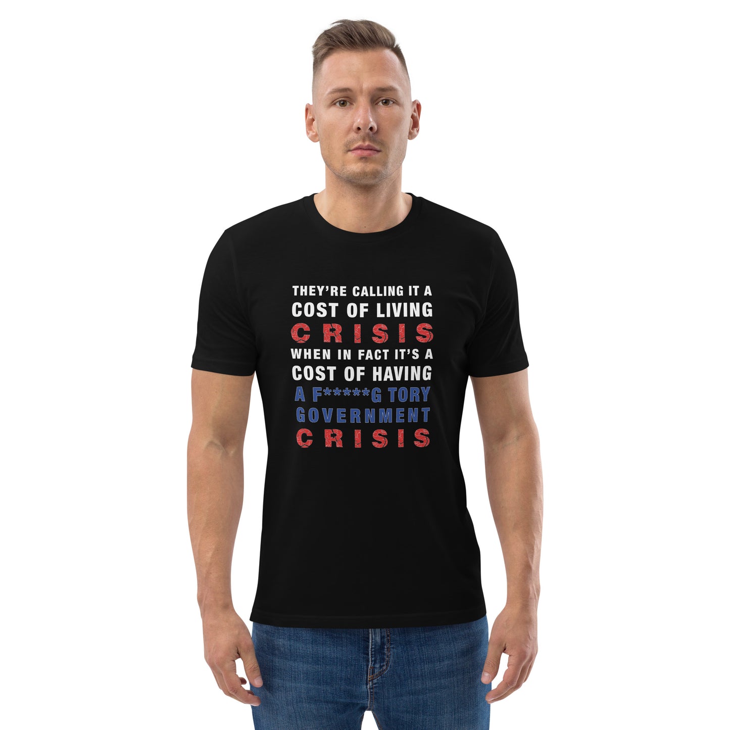 Cost Of Living Crisis TShirt Anti Tory Funny Political Vote Labour Unisex Organic Cotton T-Shirt