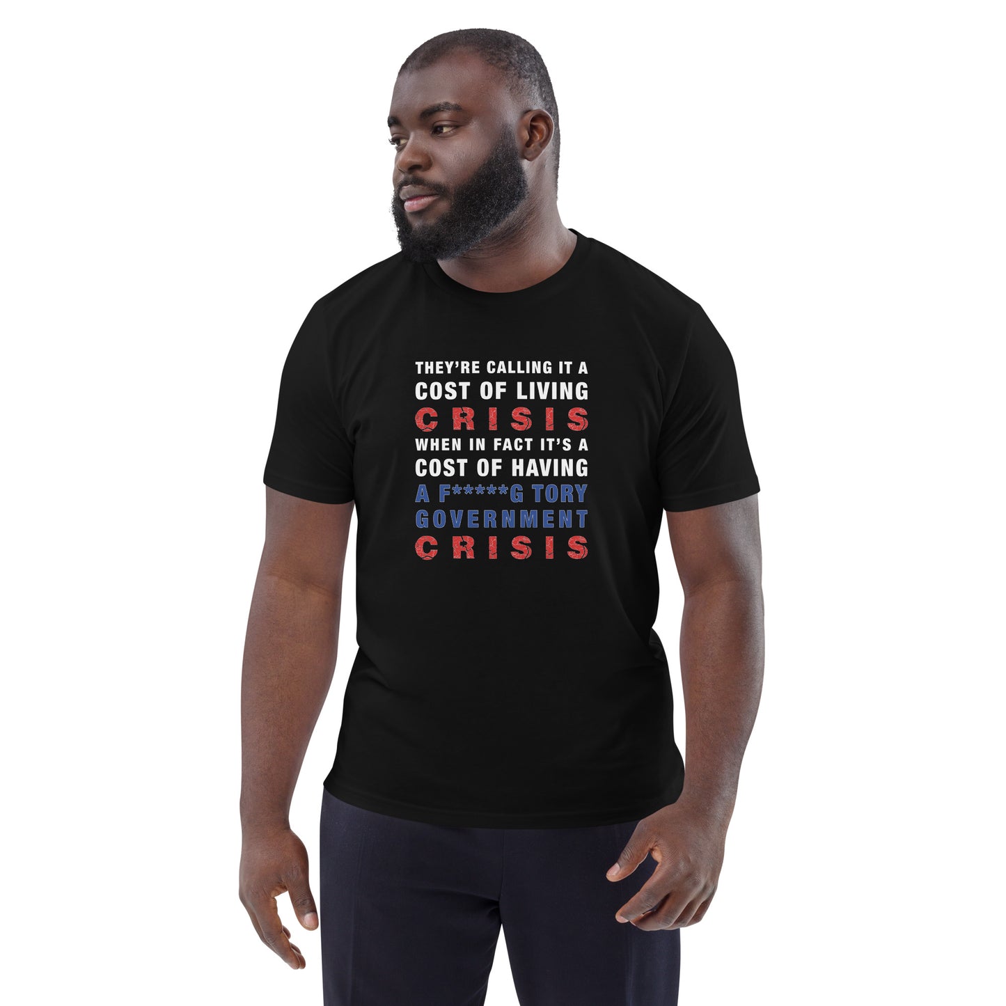 Cost Of Living Crisis TShirt Anti Tory Funny Political Vote Labour Unisex Organic Cotton T-Shirt