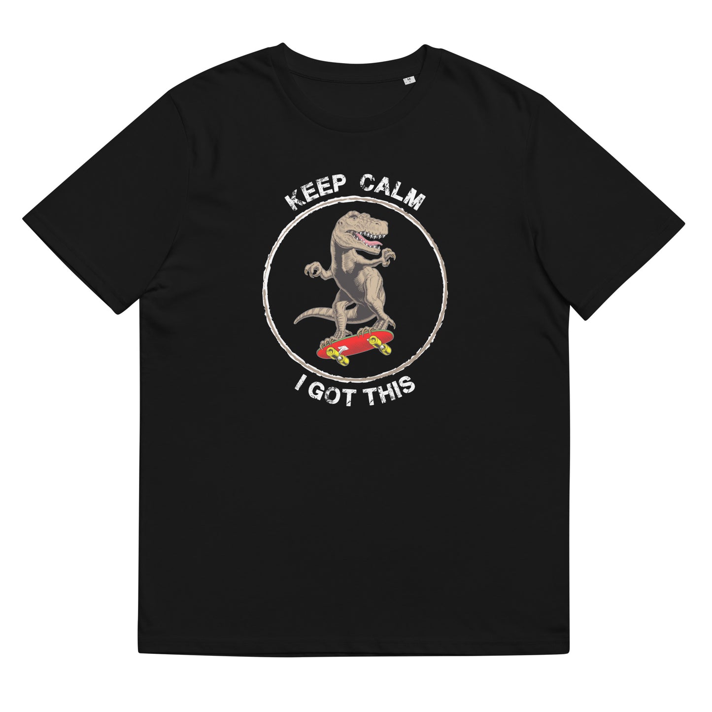 Keep Calm I Got This TShirt T Rex Dinosaur Skateboarding Funny T Shirt Unisex Organic Cotton T-Shirt