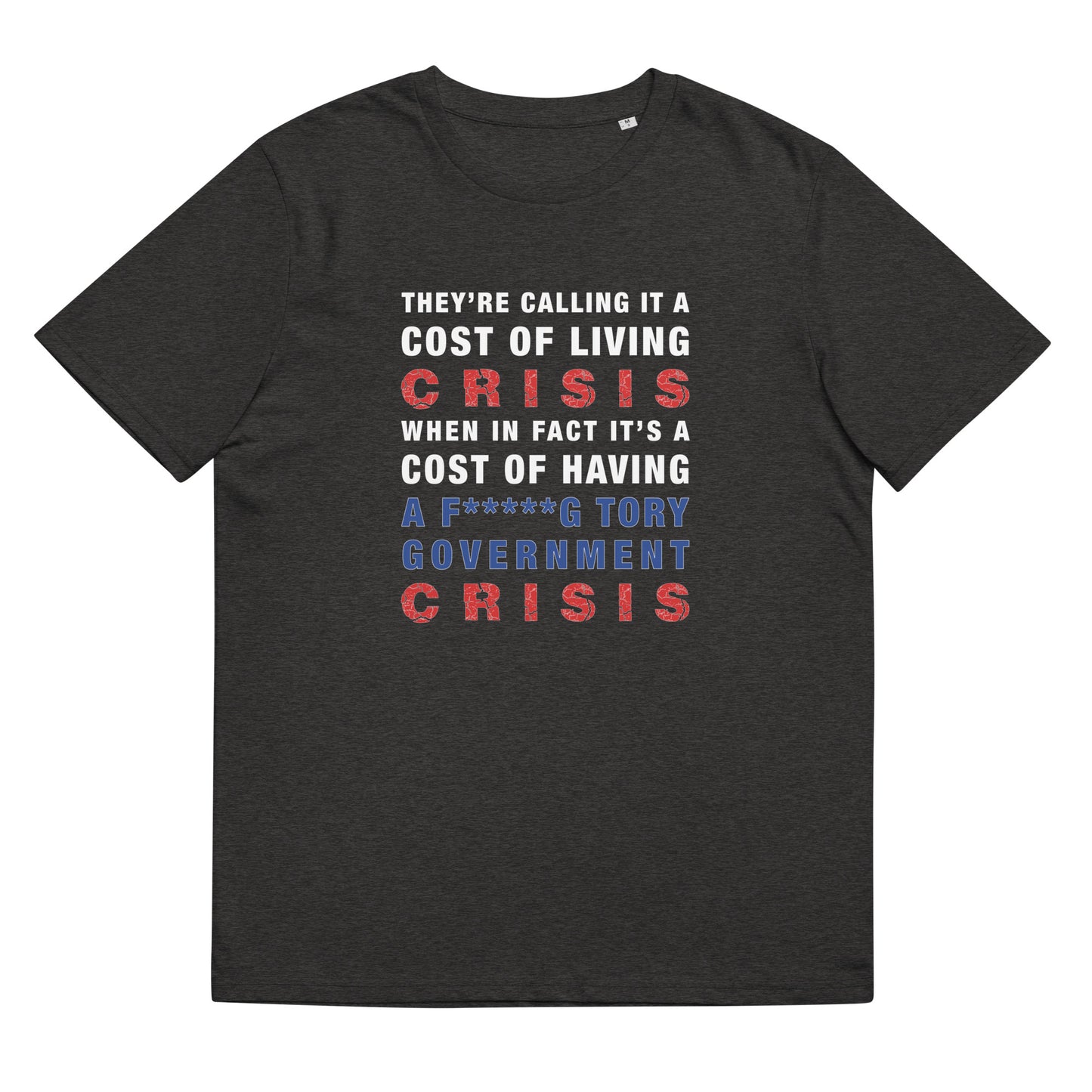 Cost Of Living Crisis TShirt Anti Tory Funny Political Vote Labour Unisex Organic Cotton T-Shirt