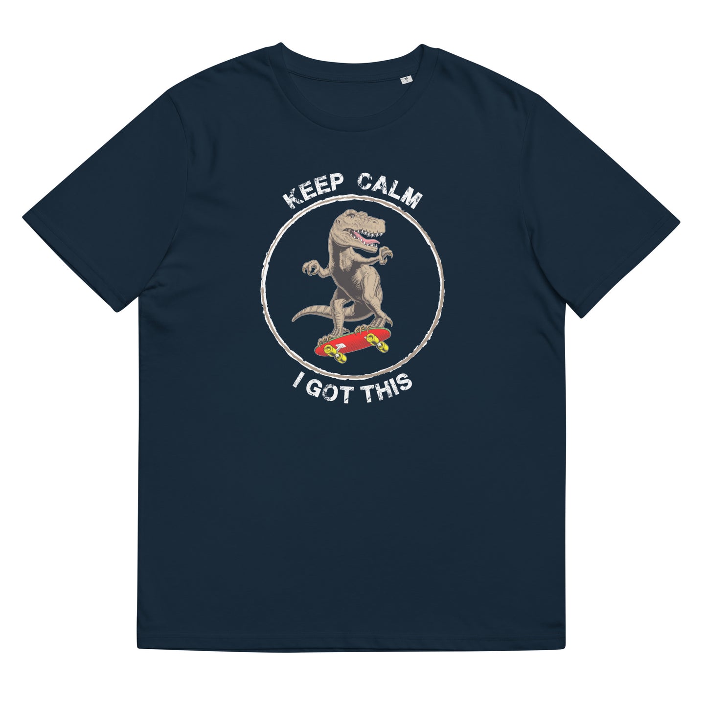 Keep Calm I Got This TShirt T Rex Dinosaur Skateboarding Funny T Shirt Unisex Organic Cotton T-Shirt