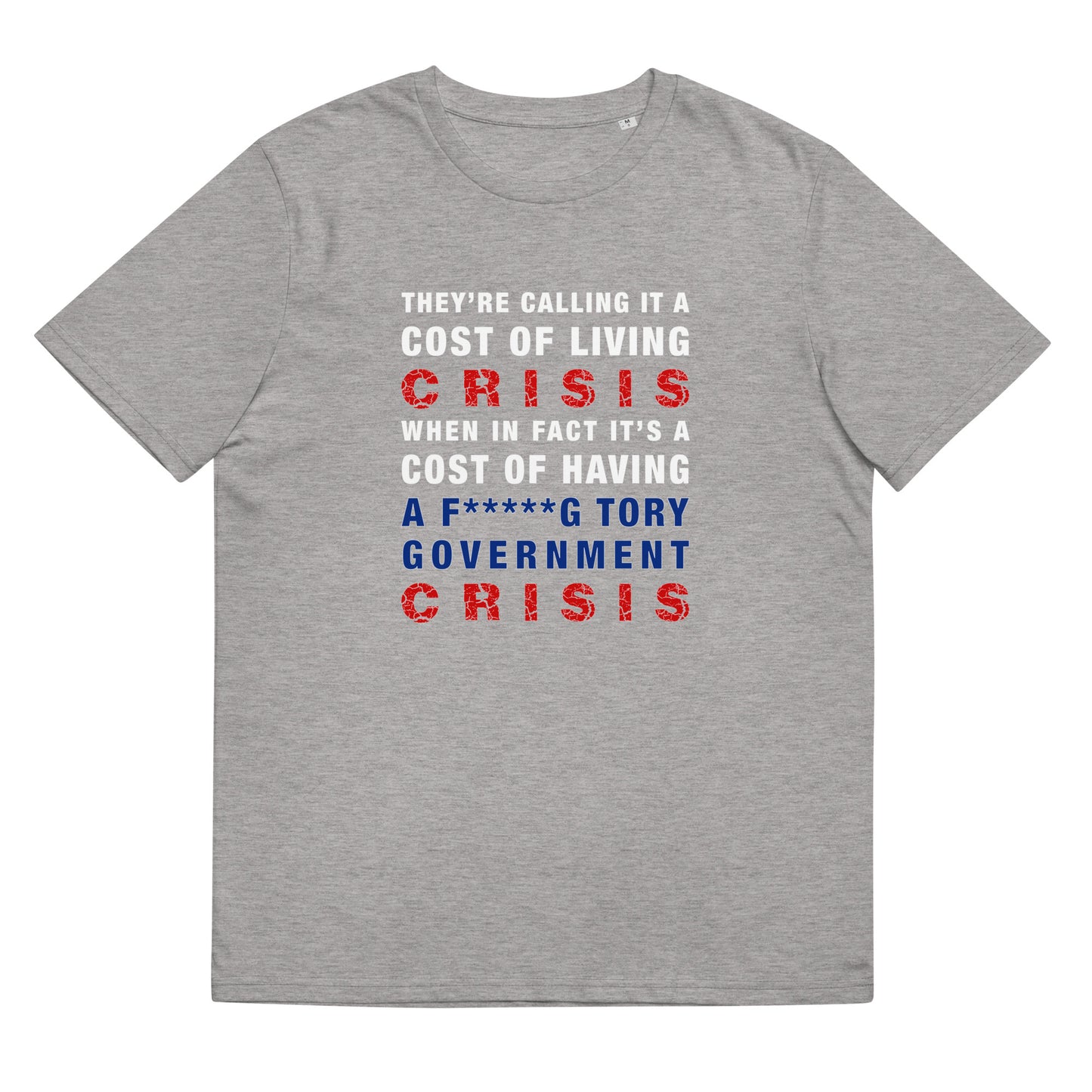 Cost Of Living Crisis TShirt Anti Tory Funny Political Vote Labour Unisex Organic Cotton T-Shirt