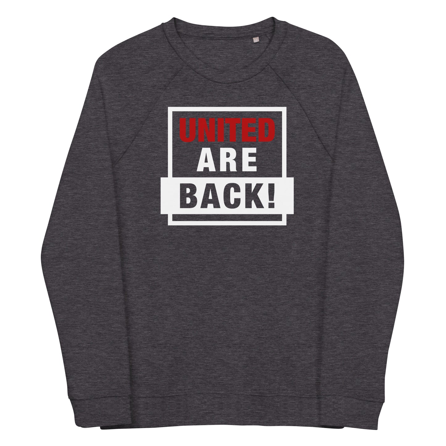 United Are Back Sweatshirt Funny Manchester United Football Supporter Unisex Organic Cotton Sweatshirt