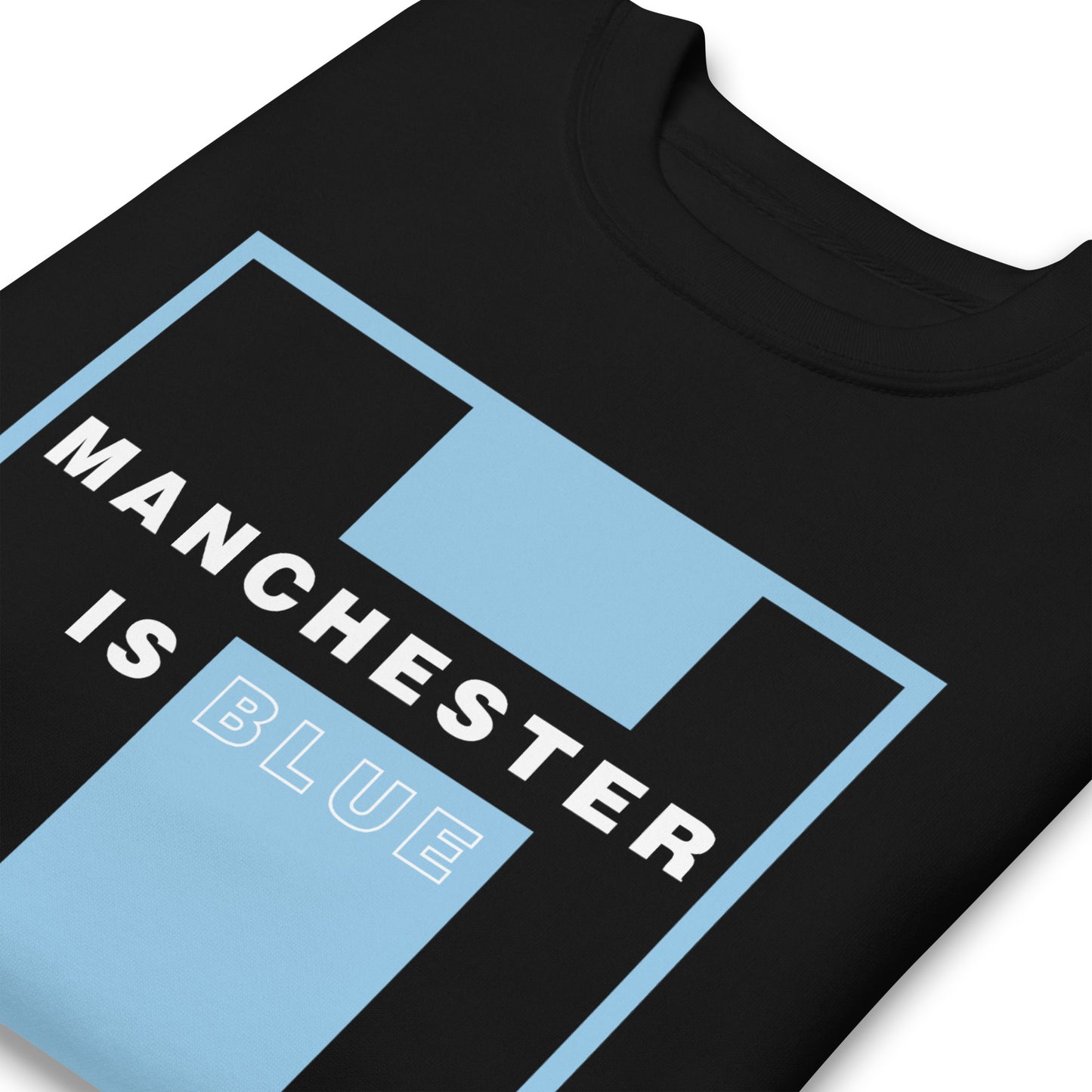 Manchester Is Blue Sweatshirt Manchester City Funny Football Supporter Premium Unisex Sweatshirt