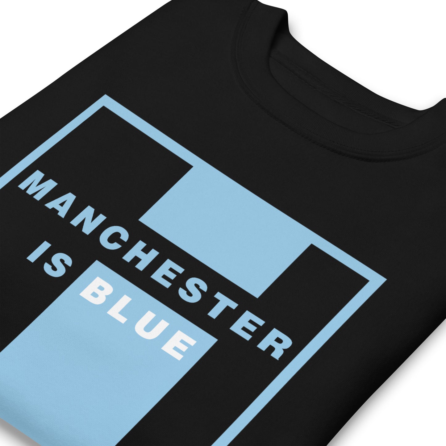 Manchester Is Blue Sweatshirt Manchester City Funny Football Supporter Premium Unisex Sweatshirt