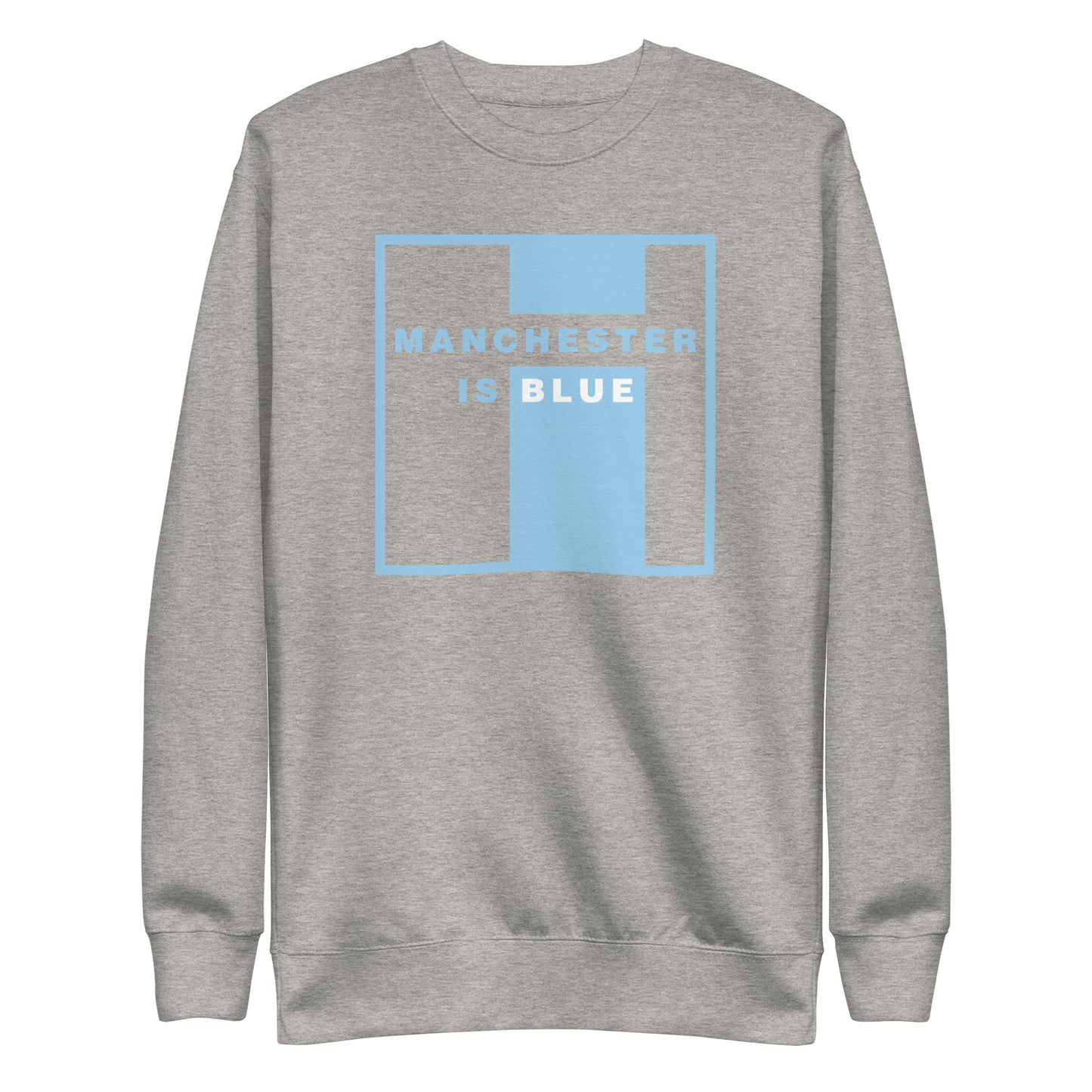 Manchester Is Blue Sweatshirt Manchester City Funny Football Supporter Premium Unisex Sweatshirt