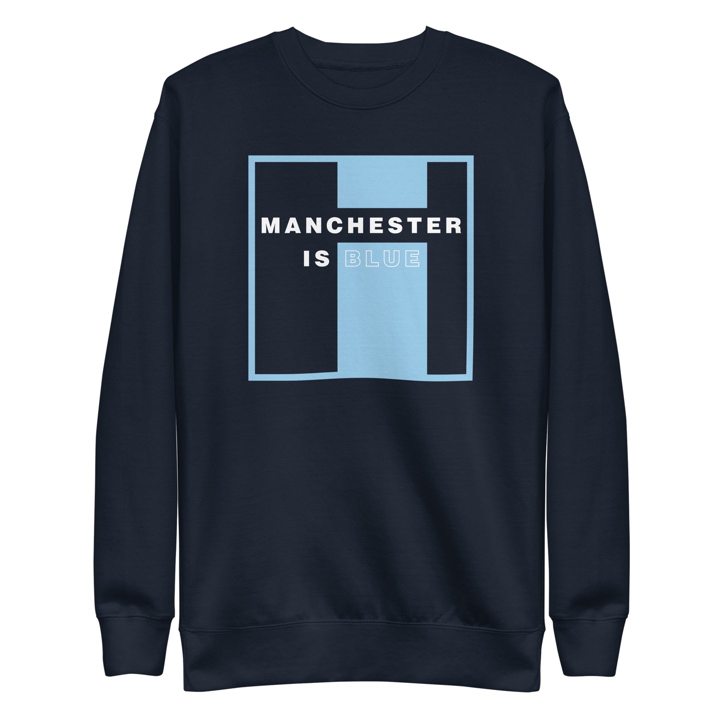 Manchester Is Blue Sweatshirt Manchester City Funny Football Supporter Premium Unisex Sweatshirt