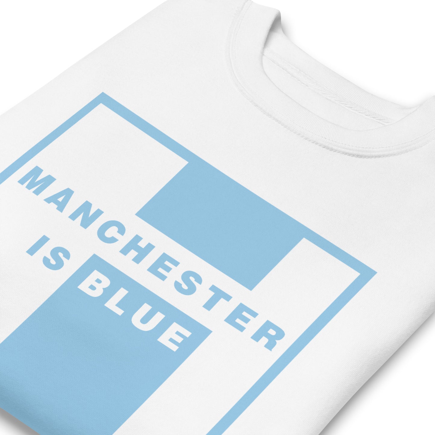 Manchester Is Blue Sweatshirt Manchester City Funny Football Supporter Premium Unisex Sweatshirt